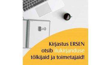 Kirjastus ERSEN otsib ilukirjanduse tõlkijaid ja toimetajaid!