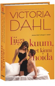 Liiga kuum, et kinni hoida. Jackson Hole’i triloogia 2. raamat